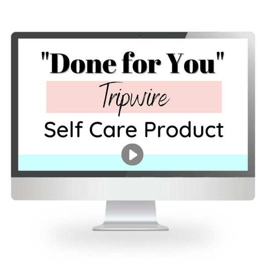 Done for You Tripwire - Self Care Product